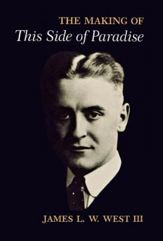 Książka Making of "This Side of Paradise" James L. W. West