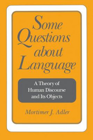 Kniha Some Questions About Language Mortimer J. Adler