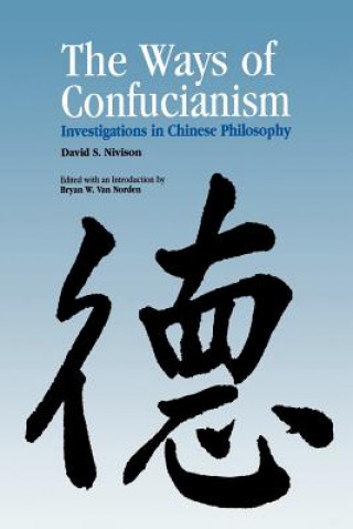 Книга Ways of Confucianism David S. Nivison