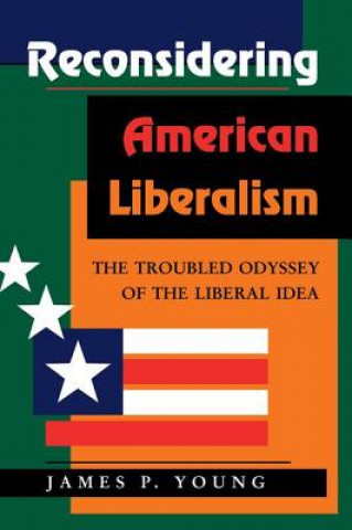 Kniha Reconsidering American Liberalism James P. Young