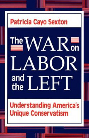 Könyv War On Labor And The Left Patricia Cayo Sexton