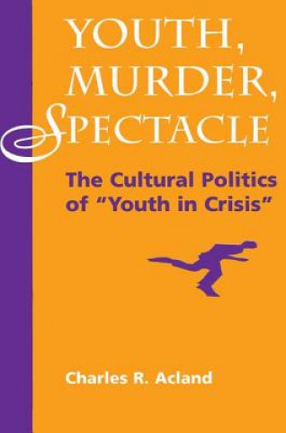Kniha Youth, Murder, Spectacle Charles R. Acland