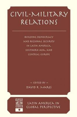 Kniha Civil-military Relations David R Mares