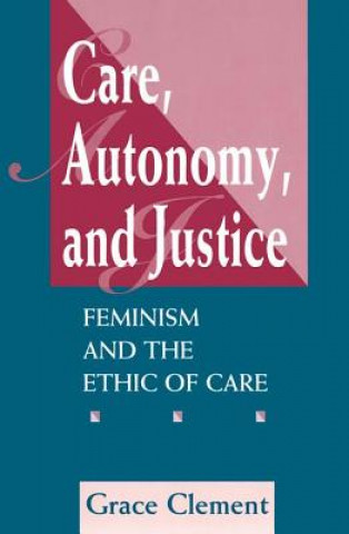 Książka Care, Autonomy, And Justice Grace Clement