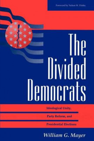 Knjiga Divided Democrats William G. Mayer