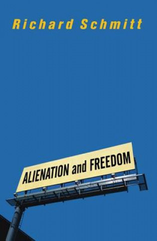 Könyv Alienation And Freedom Richard Schmitt