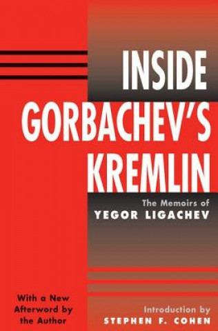 Könyv Inside Gorbachev's Kremlin Yegor Ligachev