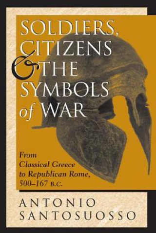 Livre Soldiers, Citizens, and the Symbols of War Antonio Santosuosso