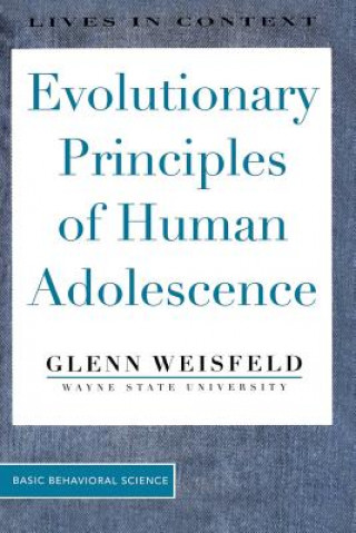 Könyv Evolutionary Principles Of Human Adolescence Glenn Weisfeld