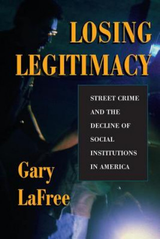Kniha Losing Legitimacy Gary LaFree