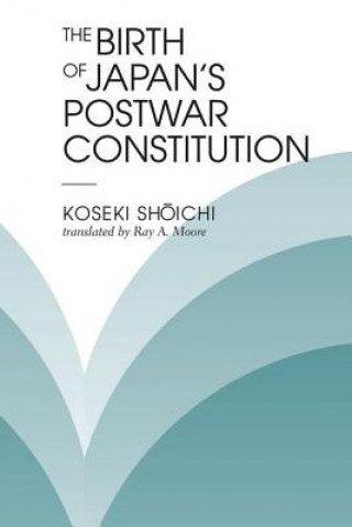Book Birth Of Japan's Postwar Constitution Shoichi Koseki