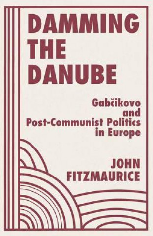 Kniha Damming the Danube John Fitzmaurice