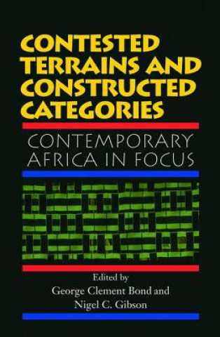 Kniha Contested Terrains and Constructed Categories George Clement Bond