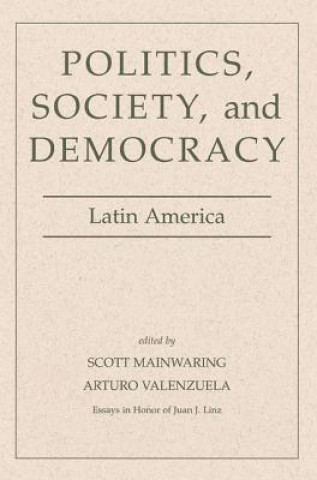 Kniha Politics, Society, And Democracy Latin America Arturo Valenzuela