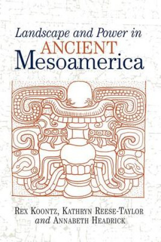 Libro Landscape And Power In Ancient Mesoamerica Kathryn Reese-Taylor