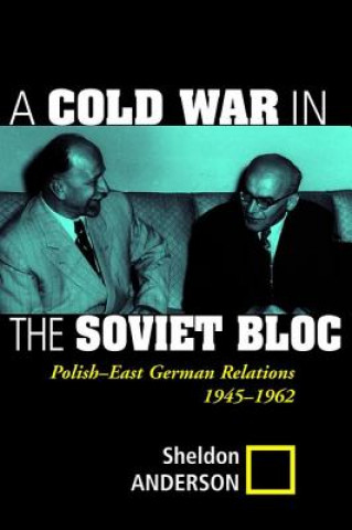 Kniha Cold War in the Soviet Bloc Sheldon Anderson