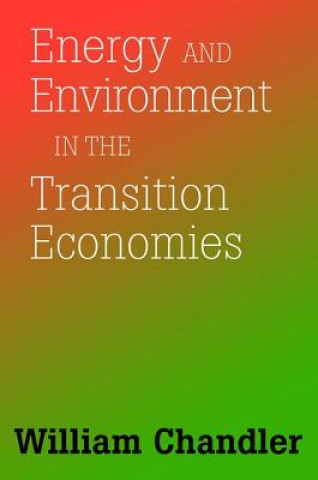 Książka Energy And Environment In The Transition Economies William Chandler