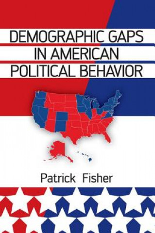 Carte Demographic Gaps in American Political Behavior Patrick Fisher