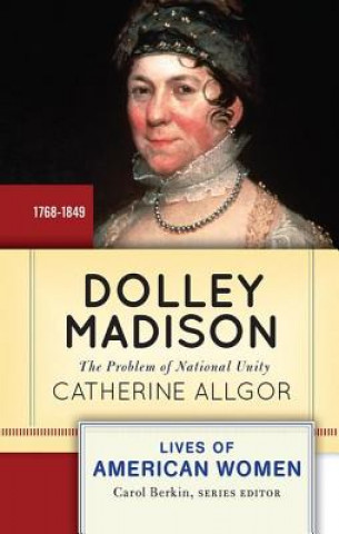 Kniha Dolley Madison Catherine Allgor