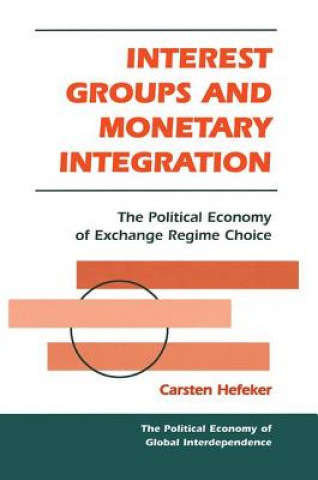 Kniha Interest Groups And Monetary Integration Carsten Hefeker