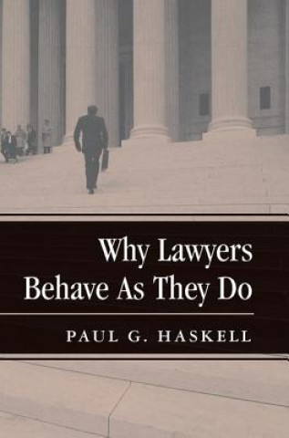 Könyv Why Lawyers Behave As They Do Paul G. Haskell