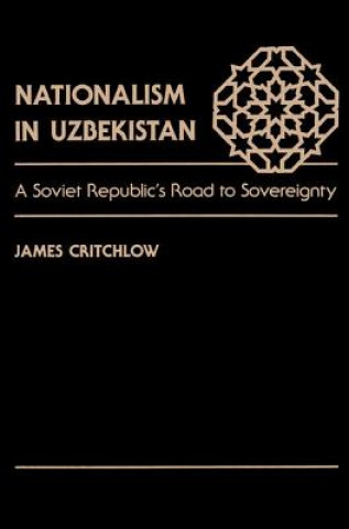 Книга Nationalism in Uzbekistan James Critchlow