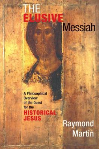 Könyv Elusive Messiah Raymond A. Martin