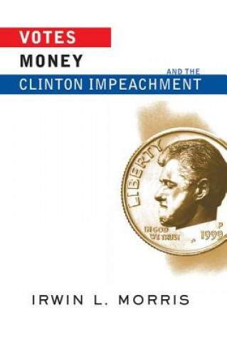 Carte Votes, Money, And The Clinton Impeachment Irwin L. Morris