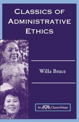 Kniha Classics Of Administrative Ethics Willa M. Bruce