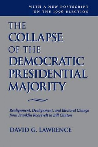 Książka Collapse Of The Democratic Presidential Majority David G. Lawrence
