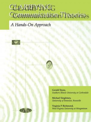 Carte Clarifying Communication Theories - A Hands-On Approach Gerald Stone