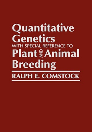 Carte Quantitative Genetics with Special Reference to Plant and Animal Breeding Ralph E. Comstock