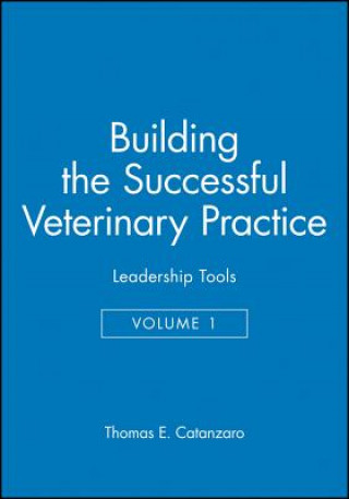 Könyv Building the Successful Veterinary Practice V 1 Thomas E. Catanzaro