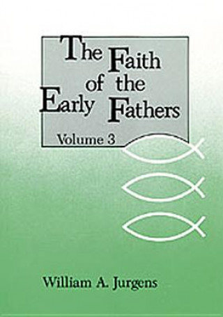 Kniha Faith of the Early Fathers: Volume 3 William A. Jurgens