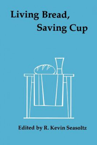 Libro Living Bread, Saving Cup R. Kevin Seasoltz