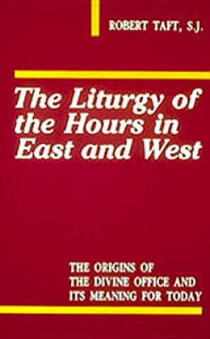 Könyv Liturgy Of The Hours In East And West Robert Taft