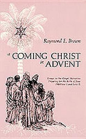 Könyv Coming Christ in Advent Raymond E. Brown