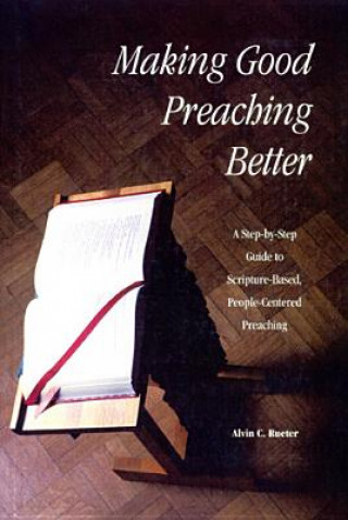 Book Making Good Preaching Better Alvin C. Rueter