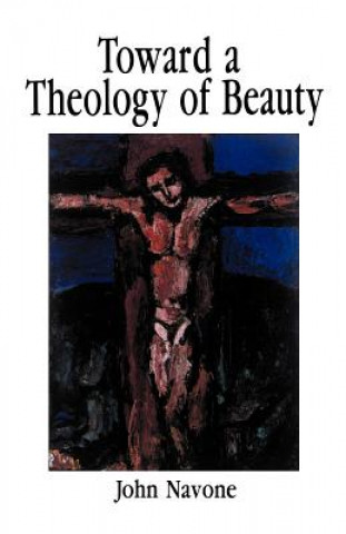 Könyv Toward a Theology of Beauty John Navone