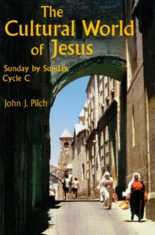 Kniha Cultural World of Jesus: Sunday by Sunday, Cycle C John J. Pilch