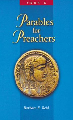 Carte Parables for Preachers. Barbara E. Reid