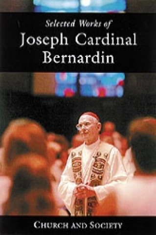 Kniha Selected Works of Joseph Cardinal Bernadin Joseph L. Bernardin