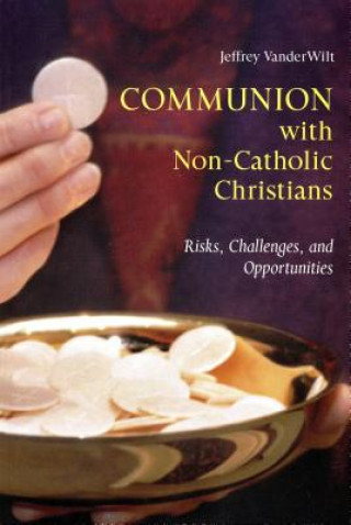 Könyv Communion with Non-Catholic Christians Jeffrey VanderWilt