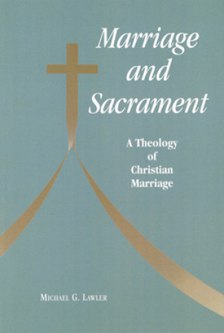 Knjiga Marriage and Sacrament Michael G. Lawler