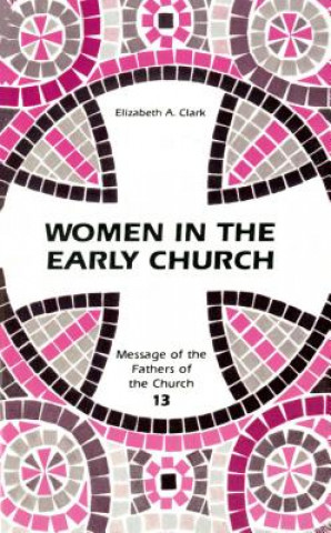 Könyv Women in the Early Church Elizabeth A. Clark