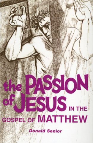 Carte Passion of Jesus in the Gospel of Matthew D. Senior