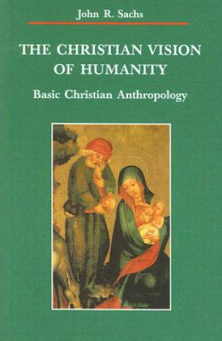 Könyv Christian Vision of Humanity John R. Sachs