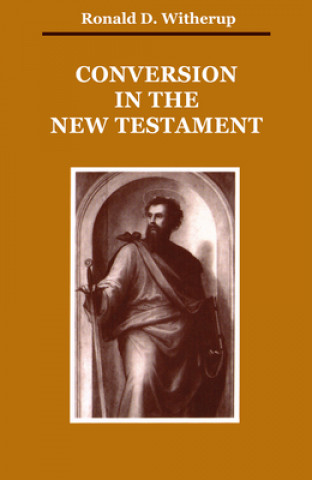 Carte Conversion in the New Testament Ronald D. Witherup