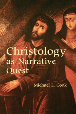 Książka Christology as Narrative Quest Michael L. Cook