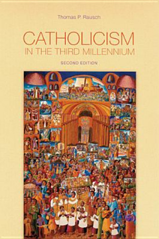 Kniha Catholicism in the Third Millennium Thomas P. Rausch